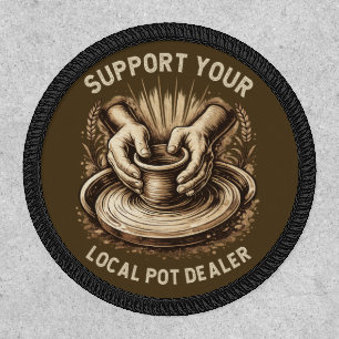 Funny Pottery Support Your Local Pot Dealer Artist Patch