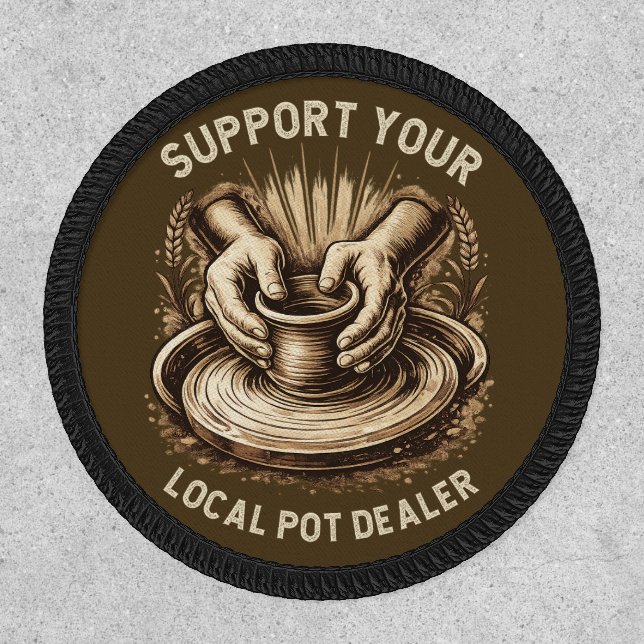 Funny Pottery Support Your Local Pot Dealer Artist Patch (Front)