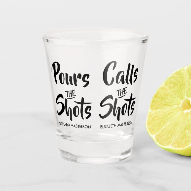 Funny Pours The Shots Calls The Shots Shot Glass (Front)