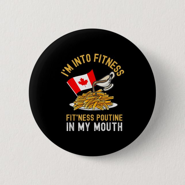 Funny Poutine Routine Im Into Fitness Canadien Que Button (Front)