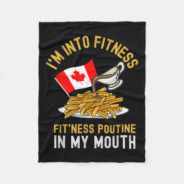 Funny Poutine Routine Im Into Fitness Canadien Que Fleece Blanket (Front)