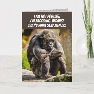 Funny Pouting Chimpanzee Because It's A Man Thing Card