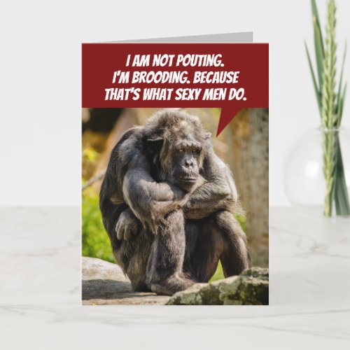 Funny Pouting Chimpanzee Because Its A Man Thing Card