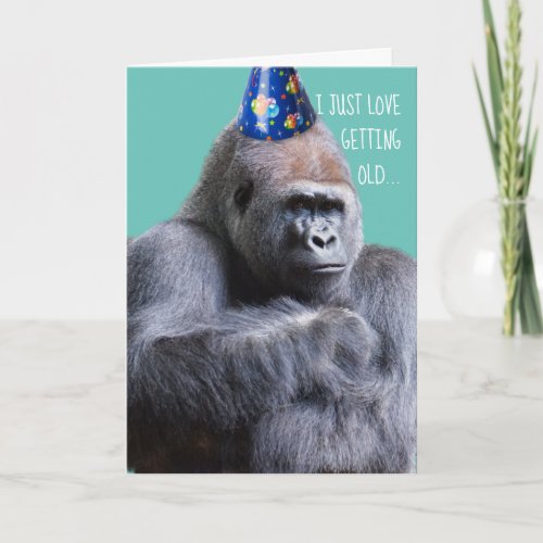 Funny Pouting Gorilla Loves Getting Old Sarcasm Card