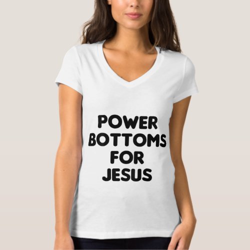 Funny Power Bottoms For Jesus _ PRINTED ON BACK ON T_Shirt