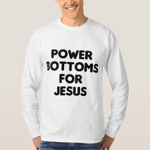Funny Power Bottoms For Jesus _ PRINTED ON BACK ON T_Shirt