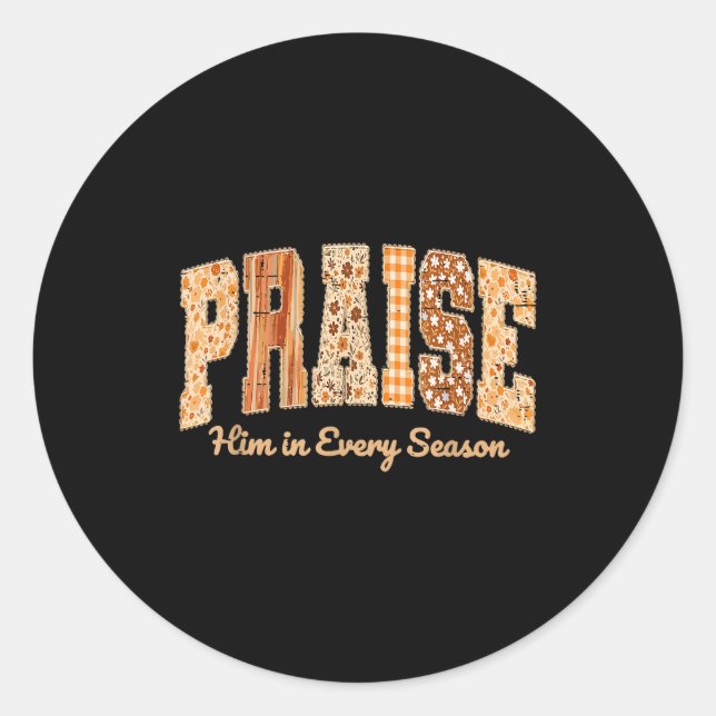Funny Praise Him In Every Season Fall Christian Th Classic Round Sticker (Front)