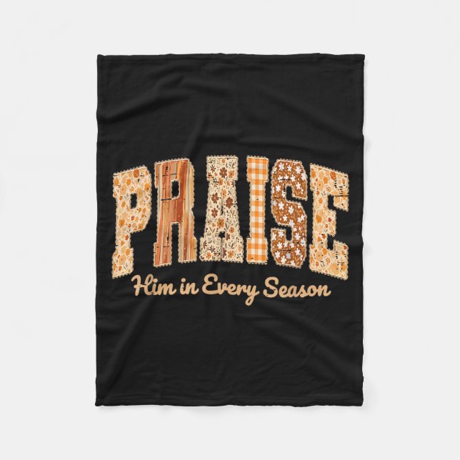 Funny Praise Him In Every Season Fall Christian Th Fleece Blanket (Front)