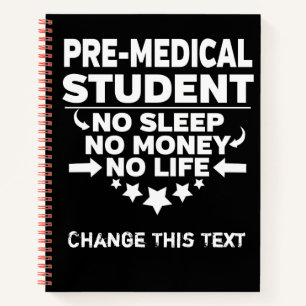 Funny Pre-Medical College Student No Life Or Money Notebook