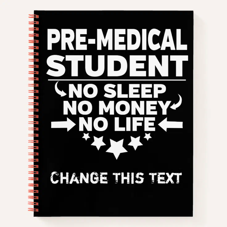 Funny Pre-Medical College Student No Life Or Money Notebook | Zazzle Funny Pre-Medical College Student No Life Or Money Notebook | Zazzle