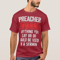 Funny Preacher Apparel  Preacher Warning