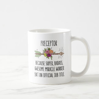 Funny Preceptor Gift Idea Coffee Mug