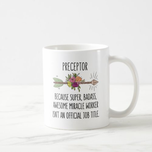 Funny Preceptor Gift Idea Coffee Mug