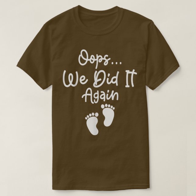 Funny Pregnancy Announcement Couples Oops We Did I T-Shirt (Design Front)
