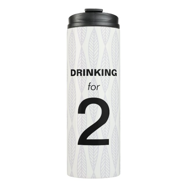 Funny Pregnancy Expecting Drinking for 2 Thermal Tumbler (Front)