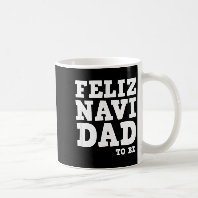 Funny Pregnancy Feliz Navi Dad To Be Christmas  Coffee Mug (Right)