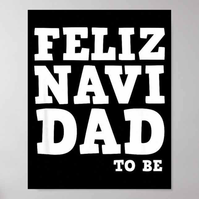 Funny Pregnancy Feliz Navi Dad To Be Christmas  Poster (Front)