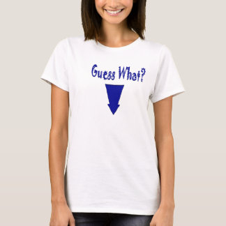 Funny Pregnancy T - Guess What? T-Shirt