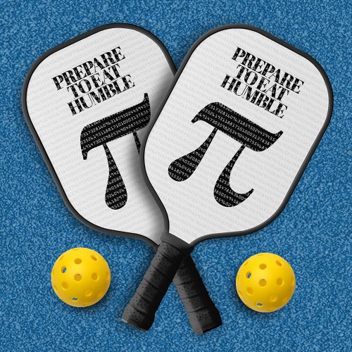 Funny Prepare to Eat Some Humble Pi Pickleball Paddle