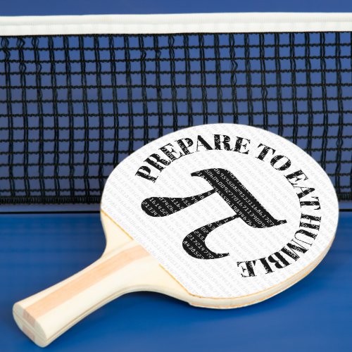 Funny Prepare to Eat Some Humble Pi Ping Pong Paddle