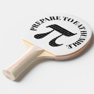 Funny Prepare to Eat Some Humble Pi Ping Pong Paddle