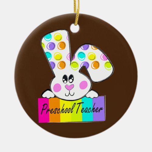 Funny Preschool Teacher Bunny Easter Egg Bunnies Ceramic Ornament