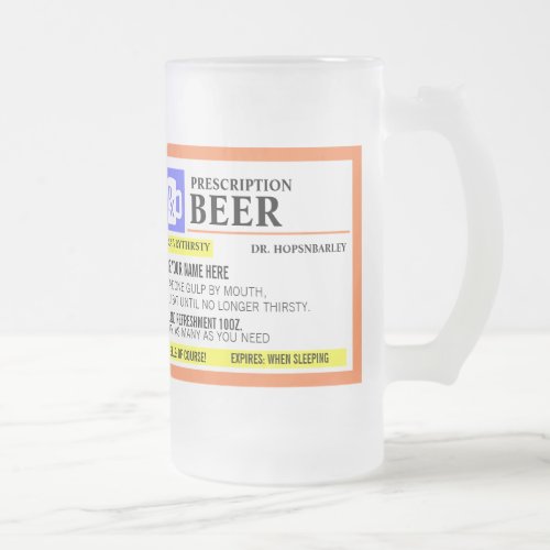 Funny Prescription Beer Mug - Add a name to this funny "prescription" frosted beer mug for a perfectly unique gift idea! Or, fill your own prescription for a little something for yourself. 
