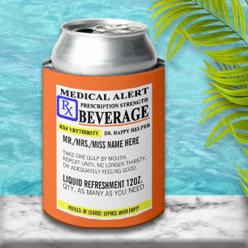 Funny Prescription Can Cooler by reflections06 at Zazzle