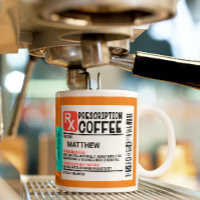Funny Prescription Coffee Label Personalized