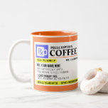 Funny Prescription Coffee Mug<br><div class="desc">Add a name to this funny "prescription" coffee mug for a perfectly unique gift idea! Or,  fill your own prescription for a little something for yourself.</div>