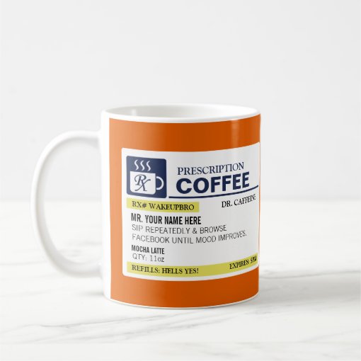 Funny Prescription Coffee Mug Zazzle