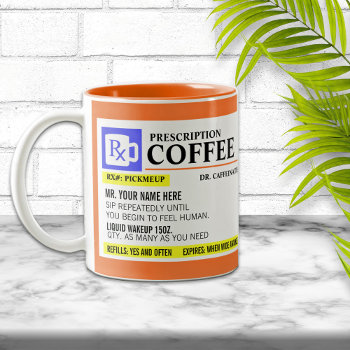 Funny Prescription Coffee Mug by reflections06 at Zazzle