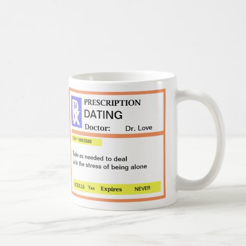 Funny Prescription Dating Coffee Mugs