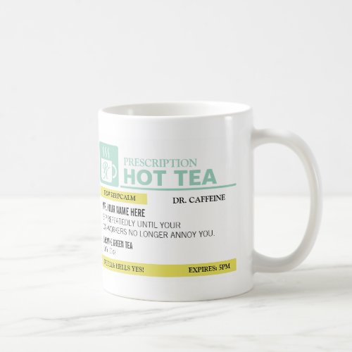 Funny Prescription Hot Tea Coffee Mug