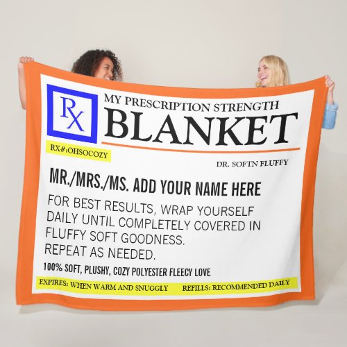 Funny Prescription Label Fleece Blanket - Add a name to this funny "prescription" fleece blanket for a perfectly unique gift idea! Or, fill your own prescription for a little soft and comfy something for yourself.