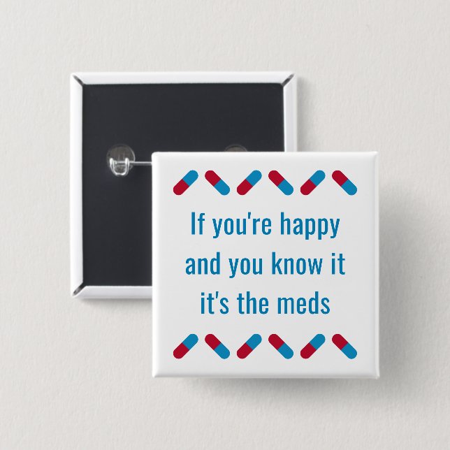 Funny Prescription Meds Quote Happy Pills Humor Button (Front & Back)