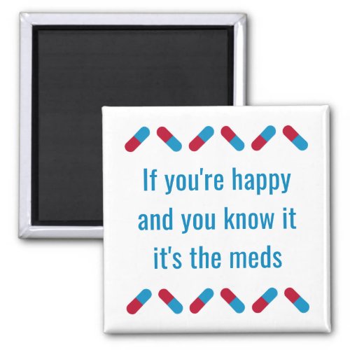Funny Prescription Meds Quote Happy Pills Humor Magnet