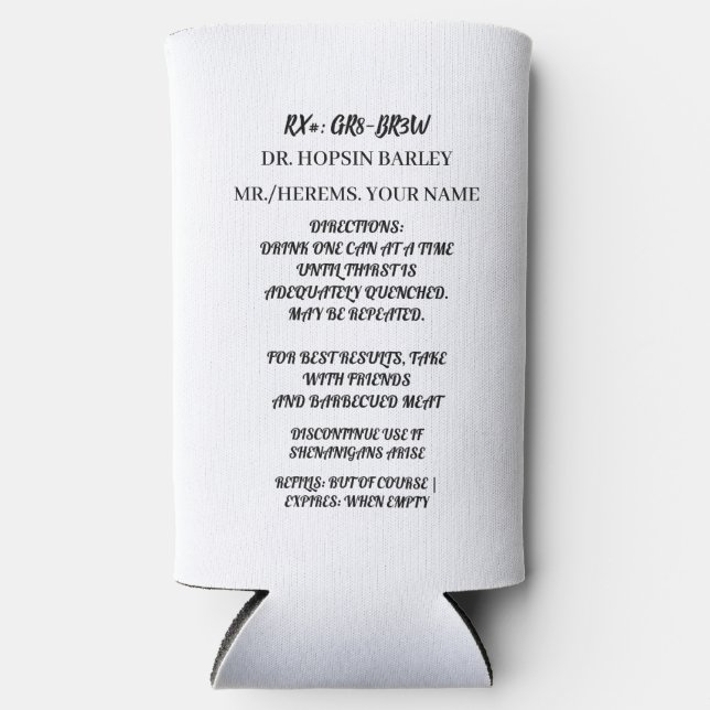 Funny Prescription Strength Beer Can Cooler (Front)