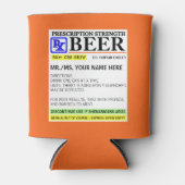 Funny Prescription Strength Beer Can Cooler (Front)