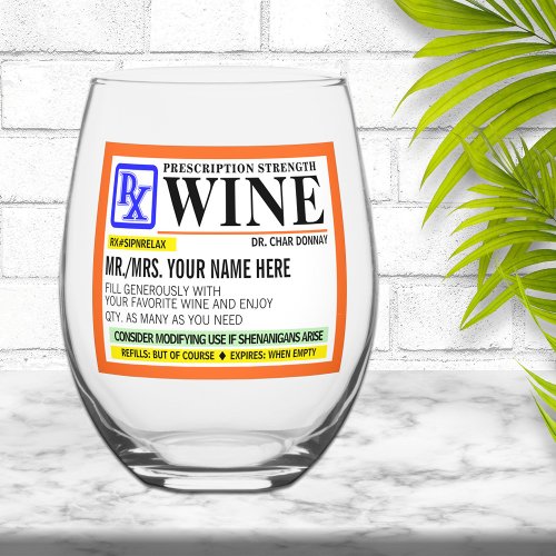 Funny Prescription Strength Label Stemless Wine Glass