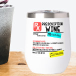Funny Prescription Wine Personalized name Thermal Wine Tumbler<br><div class="desc">This design may be personalized in the area provided by changing the photo and/or text. Or it can be customized by clicking Personalize this Template and then choosing the click to customize further option and delete or change the color of the background, add text, change the text color or style,...</div>