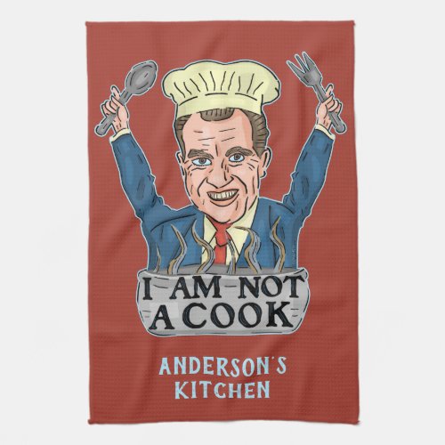 Funny President Richard Nixon I am Not a Cook Chef Kitchen Towel