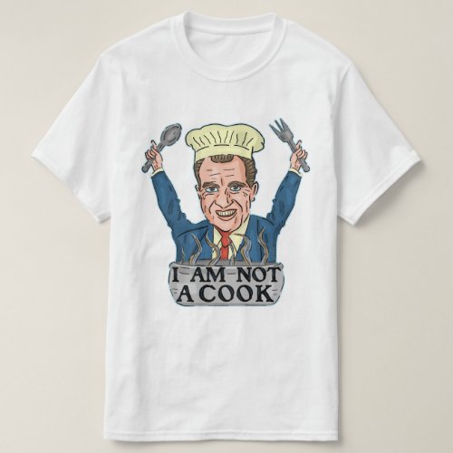 Funny President Richard Nixon I am Not a Cook Chef T_Shirt