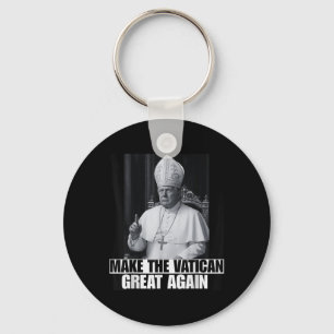 Funny President Trump Wants To Be The Next Pope Ch Keychain