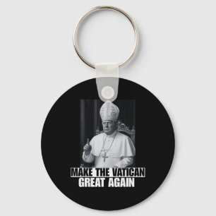 Funny President Trump Wants To Be The Next Pope Ch Keychain