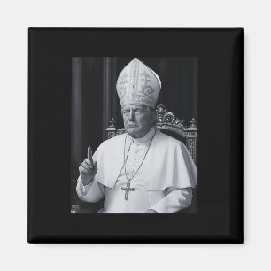Funny President Trump Wants To Be The Next Pope Ch Magnet