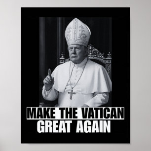 Funny President Trump Wants To Be The Next Pope Ch Poster