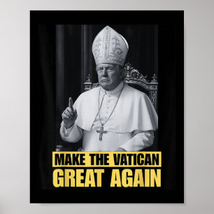 Funny President Trump Wants To Be The Next Pope Ch Poster