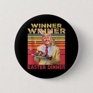 Funny President Trump Winner Winner Easter Dinner Button