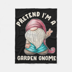 Funny Pretend I’m A Garden Gnome Costume Quote Fleece Blanket
